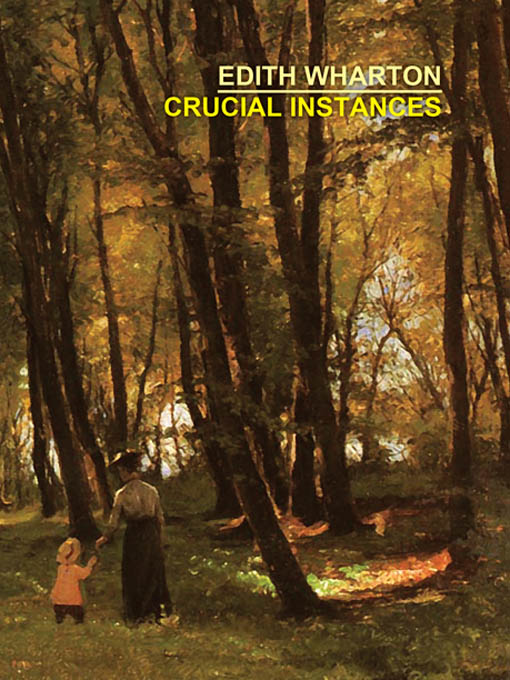 Title details for Crucial Instances  by Edith Wharton - Available